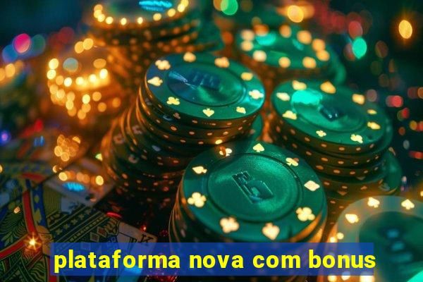 plataforma nova com bonus